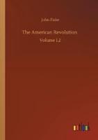 The American Revolution :Volume 1,2