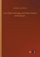 Love After Marriage and Other Stories of the Heart