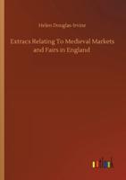 Extracs Relating To Medieval Markets and Fairs in England