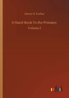 A Hand-Book To the Primates :Volume 2