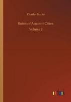 Ruins of Ancient Cities :Volume 2