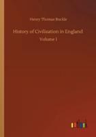 History of Civilization in England :Volume 1