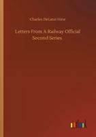 Letters From A Railway Official Second Series