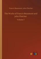The Works of Francis Beaumont and John Fletcher :Volume 7
