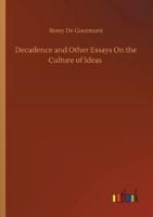 Decadence and Other Essays On the Culture of Ideas