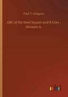 ABC of the Steel Square and It Uses , Division A.