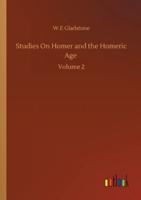 Studies On Homer and the Homeric Age :Volume 2