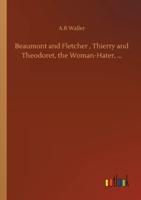 Beaumont and Fletcher , Thierry and Theodoret, the Woman-Hater, ...