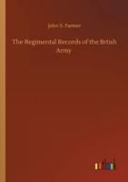 The Regimental Records of the Brtish Army