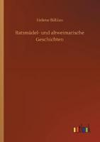 Ratsmädel- und altweimarische Geschichten