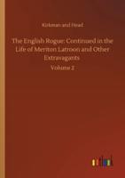 The English Rogue: Continued in the Life of Meriton Latroon and Other Extravagants :Volume 2