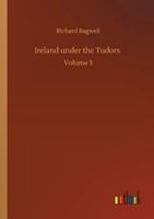 Ireland under the Tudors :Volume 3