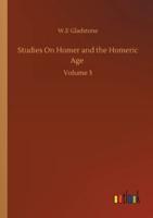 Studies On Homer and the Homeric Age :Volume 3