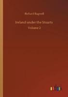 Ireland under the Stuarts :Volume 2