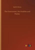 The Forerunner, His Parables and Poems