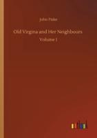 Old Virgina and Her Neighbours :Volume 1