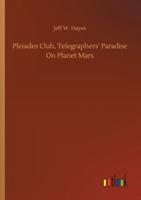 Pleiades Club, Telegraphers' Paradise On Planet Mars