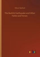 The Bashful Earthquake and Other Fables and Verses