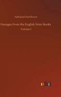 Passages From the English Note-Books :Volume 1