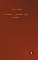 Glimpses of Unfamilar Japan :Volume 2