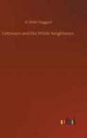 Cetywayo and His White Neighbours