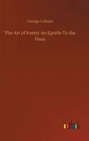 The Art of Poetry An Epistle To the Pisos