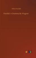 Parsifal: A Dramma By Wagner