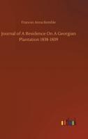 Journal of A Residence On A Georgian Plantation 1838-1839