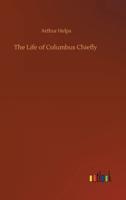 The Life of Columbus Chiefly