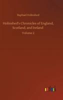 Holinshed's Chronicles of England, Scotland, and Ireland :Volume 2