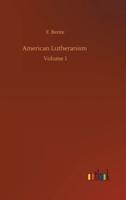 American Lutheranism :Volume 1