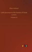 Little Journeys to the Homes of Great Lovers:Volume 13