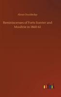 Reminiscenses of Forts Sumter and Moultrie in 1860-61