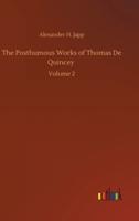 The Posthumous Works of Thomas De Quincey :Volume 2