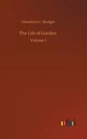 The Life of Gordon :Volume 1