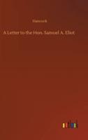 A Letter to the Hon. Samuel A. Eliot