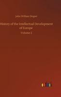 History of the Intellectual Development of Europe :Volume 2
