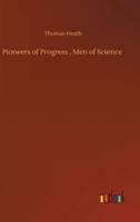 Pioneers of Progress , Men of Science