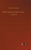 White Nights and Other Stories :Volume 10
