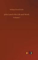 John Leech His Life and Work:Volume 1