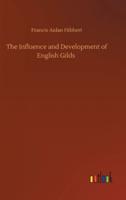 The Influence and Development of English Gilds