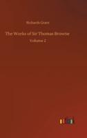 The Works of Sir Thomas Browne :Volume 2
