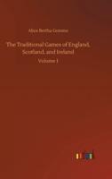 The Traditional Games of England, Scotland, and Ireland:Volume 1