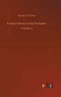 A Hand-Book to the Primates :Volume 2