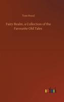 Fairy Realm, a Collection of the Favourite Old Tales