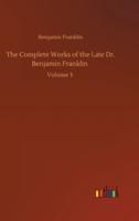 The Complete Works of the Late Dr. Benjamin Franklin :Volume 3