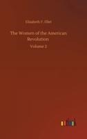 The Women of the American Revolution :Volume 2