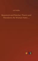 Beaumont and Fletcher, Thierry and Theodoret, the Woman-Hater, ...