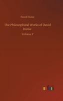 The Philosophical Works of David Hume :Volume 2