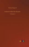 Ireland under the Stuarts :Volume 2